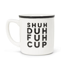 Shuh Duh Fuh Cup Text Mug