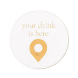 Your Drink is Here Coaster