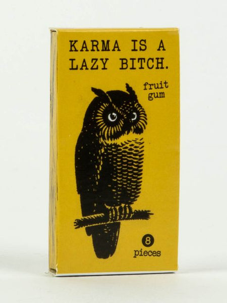 "Karma is a lazy b**ch" - Gum