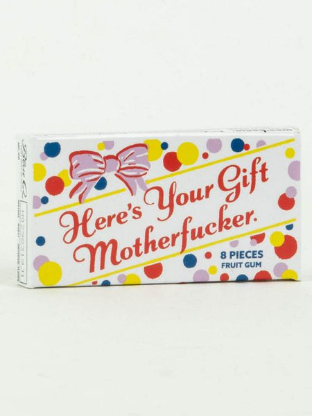 "Here is your gift motherf***er" - Gum
