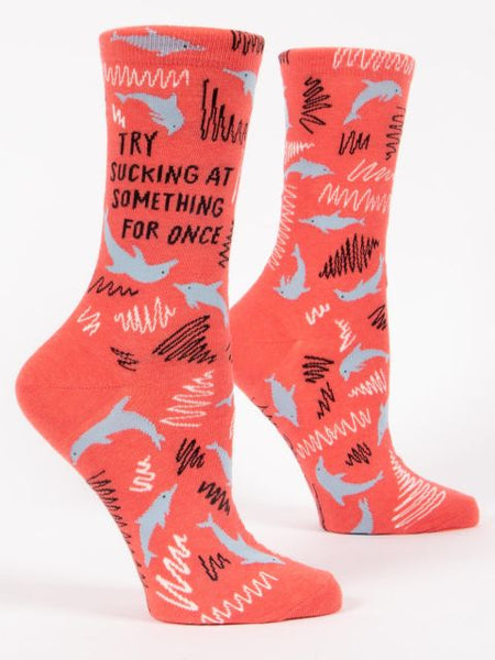 Try Sucking At Something For Once - Womans Crew Socks