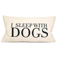 I Sleep with Dogs Pillow