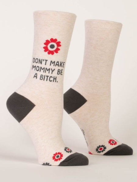 Don't Make Mommy Be A B**ch - Womans Crew Socks